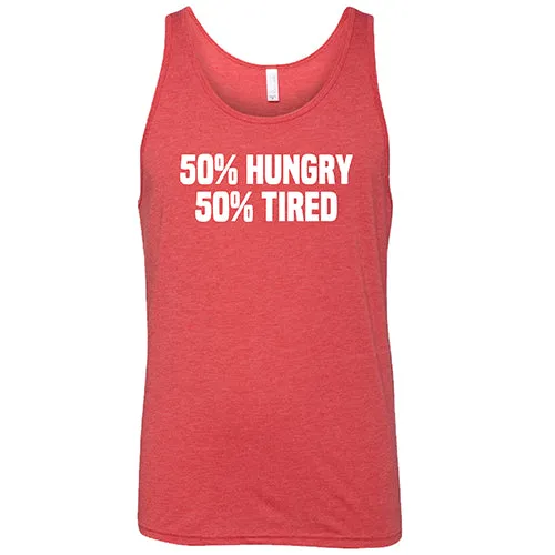 50% Hungry 50% Tired Shirt Unisex