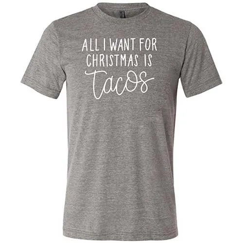 All I Want For Christmas Is Tacos Shirt Unisex