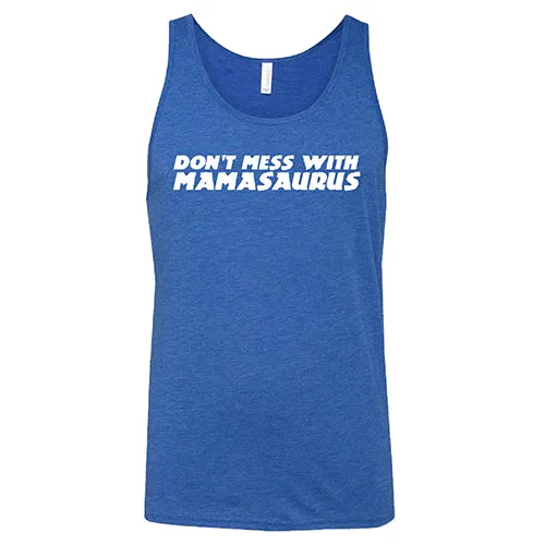 Don't Mess With Mamasaurus Shirt Unisex