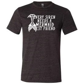 Every Siren Needs A Mermaid Best Friend Shirt Unisex
