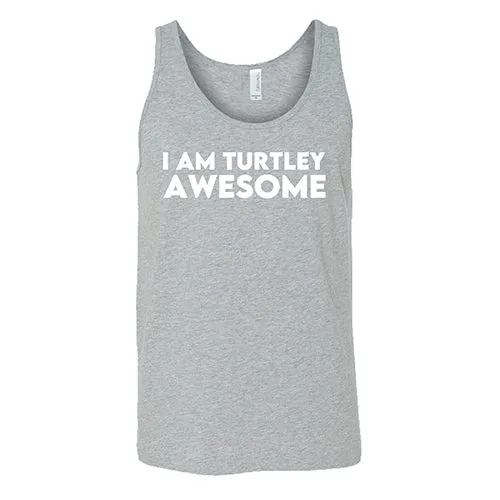 I Am Turtley Awesome Shirt Unisex