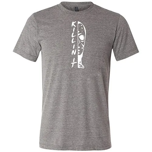 Killin It Shirt Unisex